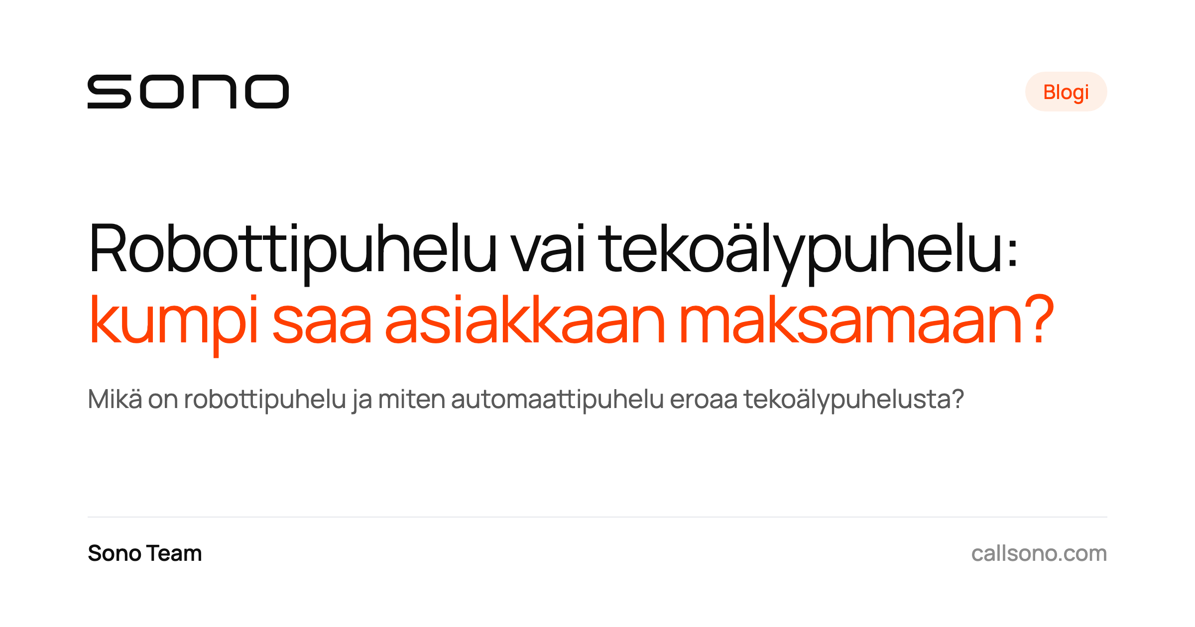 Sonon blogikortti, jossa otsikko Robottipuhelu vai tekoälypuhelu: kumpi saa asiakkaan maksamaan? mustalla ja oranssilla.