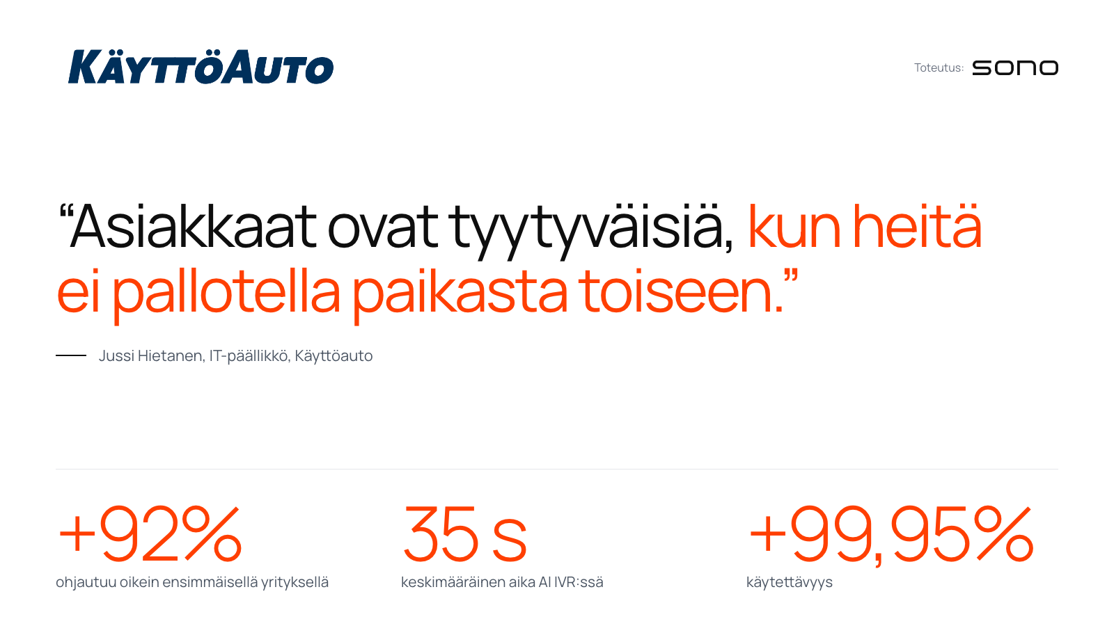 Jussi Hietanen, Käyttöauto: “Asiakkaat ovat tyytyväisiä, kun heitä ei pallotella paikasta toiseen.”