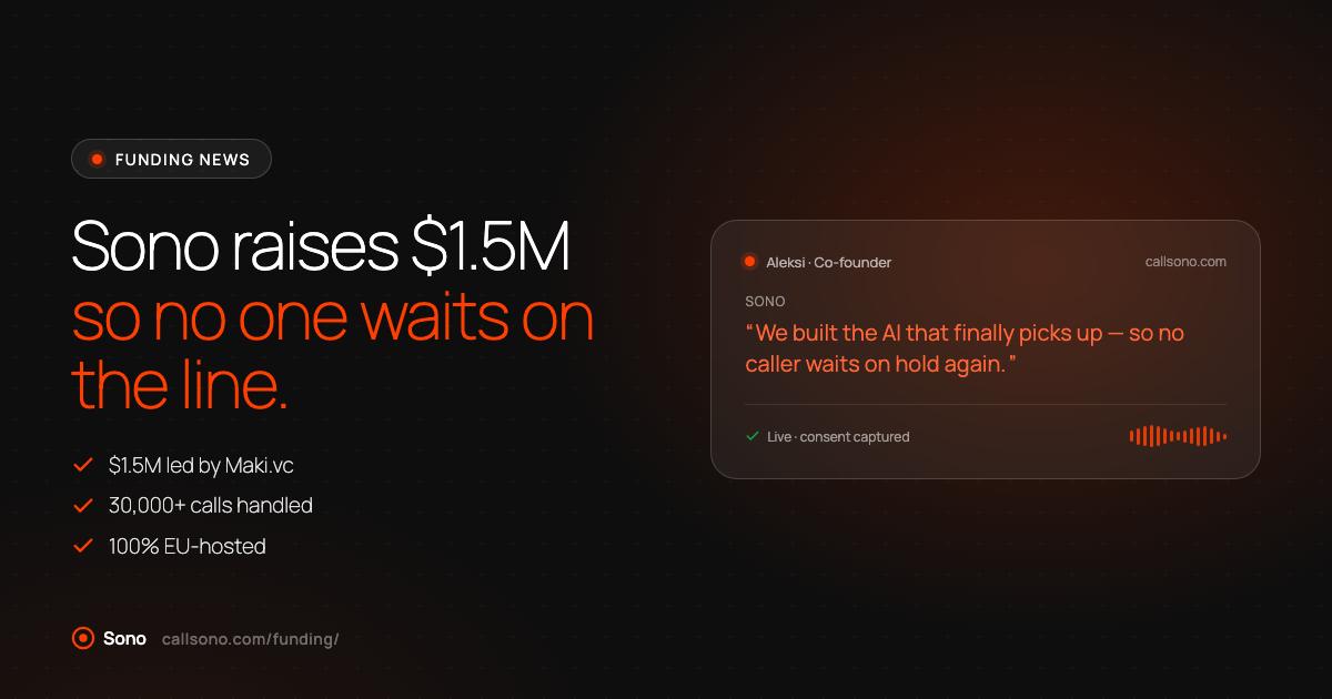 Sono funding announcement — Sono raises $1.5M led by Maki.vc to scale voice AI that answers every call.